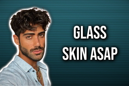 how to ACTUALLY get glass skin as a man